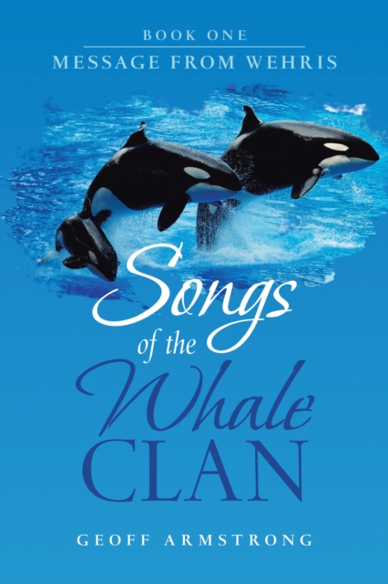 Songs of the Whale Clan : Book One Message from Wehris, EPUB eBook