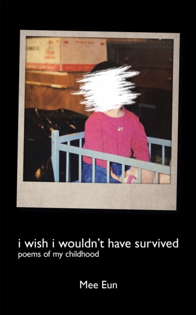 I Wish I Wouldn't Have Survived : Poems of My Childhood, EPUB eBook