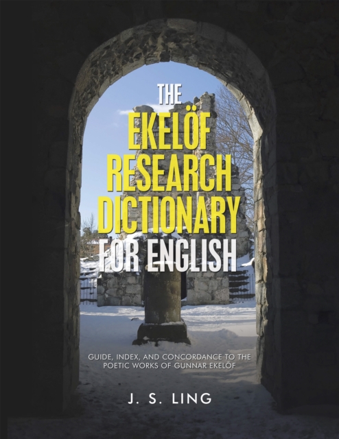 The Ekelof Research Dictionary for English : Guide, Index, and Concordance to the Poetic Works of Gunnar Ekelof, EPUB eBook