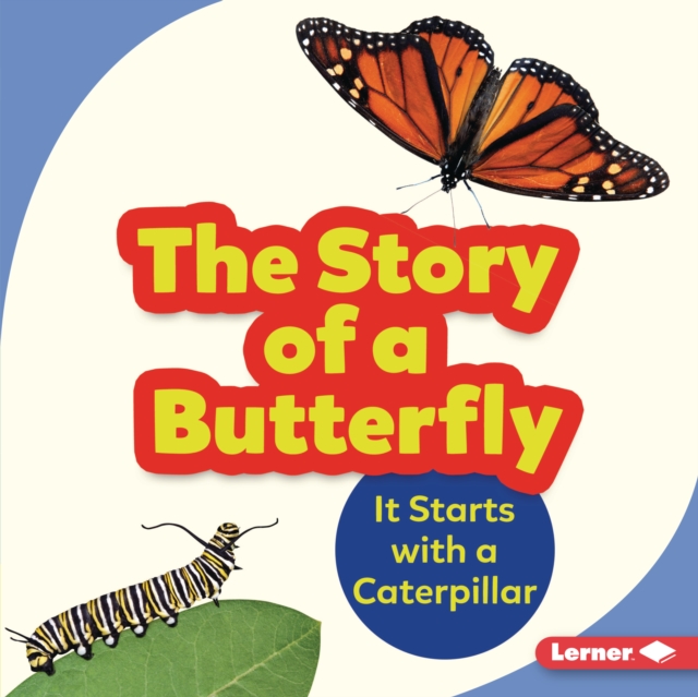 The Story of a Butterfly : It Starts with a Caterpillar, EPUB eBook