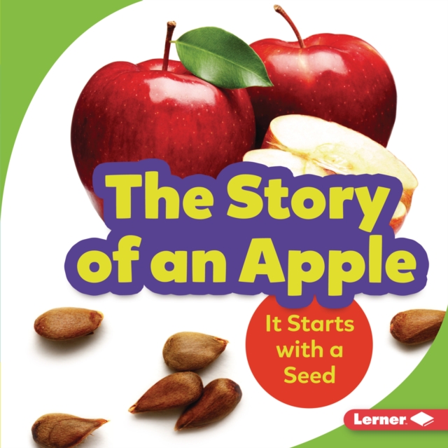 The Story of an Apple : It Starts with a Seed, EPUB eBook