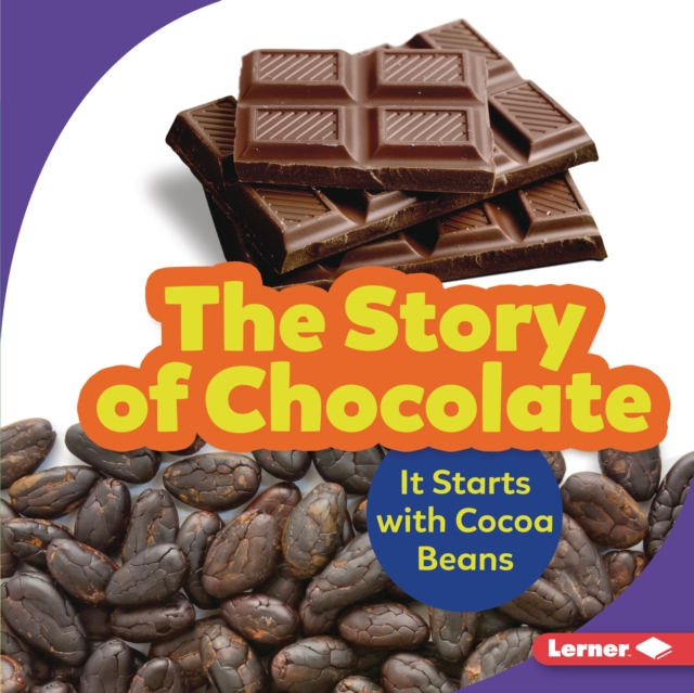 The Story of Chocolate : It Starts with Cocoa Beans, EPUB eBook