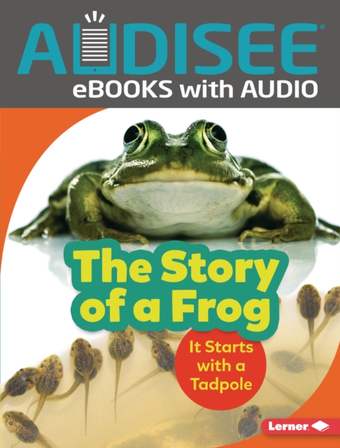 The Story of a Frog : It Starts with a Tadpole, EPUB eBook
