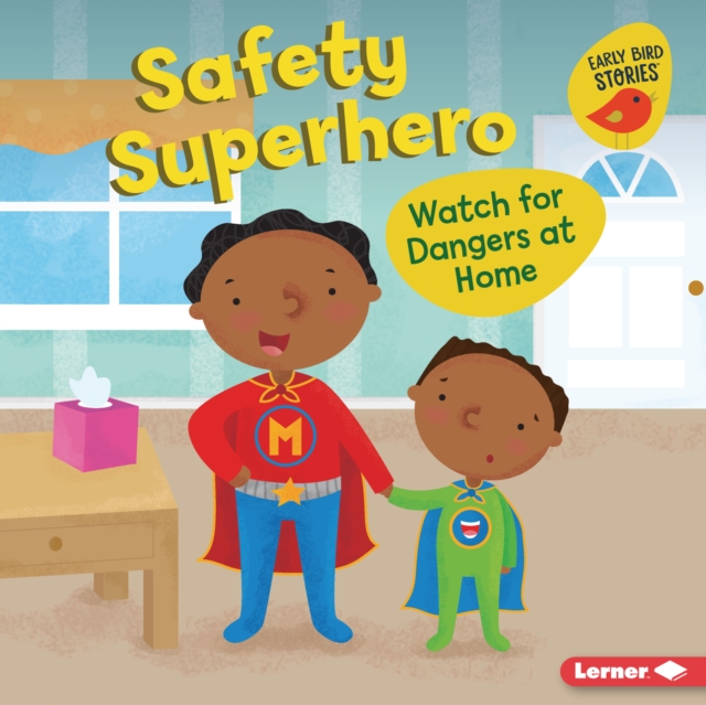 Safety Superhero : Watch for Dangers at Home, EPUB eBook