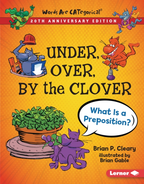 Under, Over, By the Clover, 20th Anniversary Edition : What Is a Preposition?, EPUB eBook