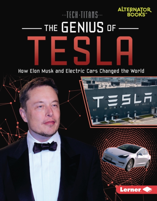 The Genius of Tesla : How Elon Musk and Electric Cars Changed the World, PDF eBook