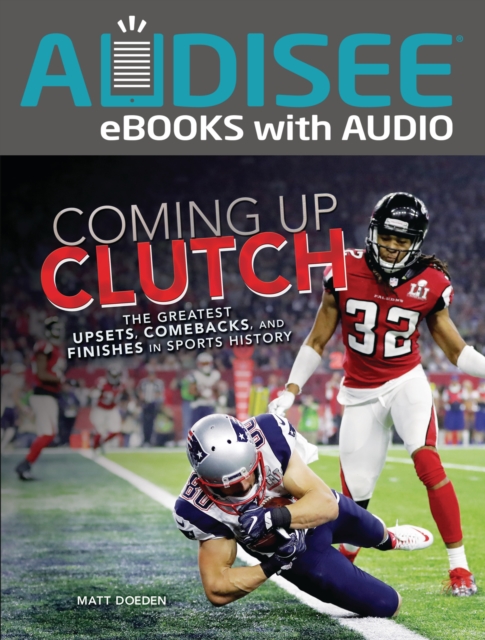 Coming Up Clutch : The Greatest Upsets, Comebacks, and Finishes in Sports History, EPUB eBook