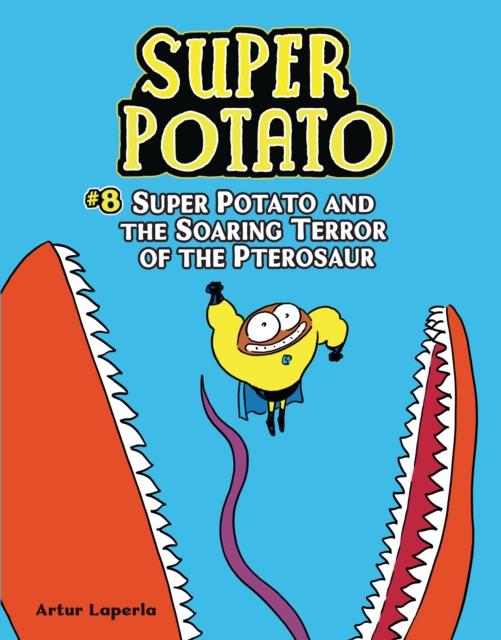 Super Potato and the Soaring Terror of the Pterosaur : Book 8, EPUB eBook