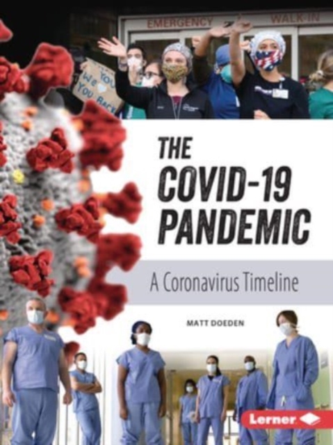 The Covid-19 Pandemic : A Coronavirus Timeline, Paperback / softback Book