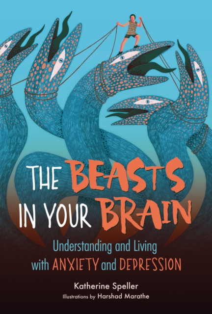 The Beasts in Your Brain : Understanding and Living with Anxiety and Depression, PDF eBook