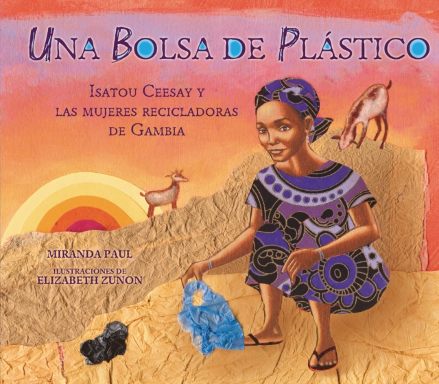 Una bolsa de plastico (One Plastic Bag) : Isatou Ceesay y las mujeres recicladoras de Gambia (Isatou Ceesay and the Recycling Women of the Gambia), EPUB eBook