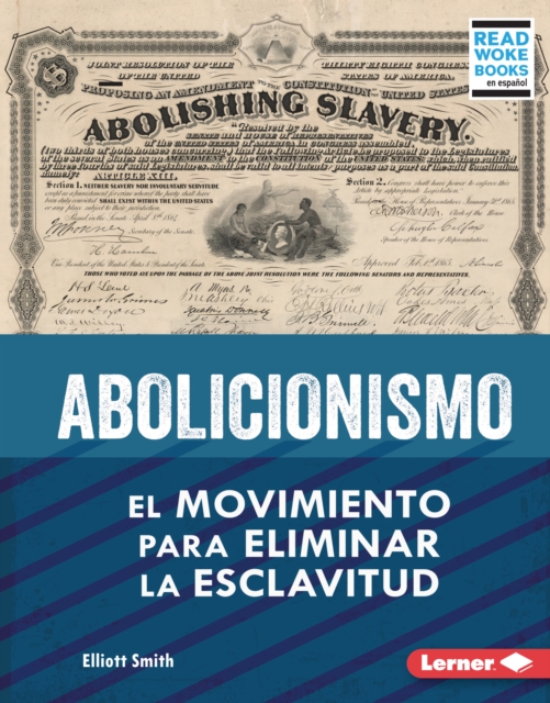 Abolicionismo (Abolitionism) : El movimiento para eliminar la esclavitud (The Movement to End Slavery), PDF eBook