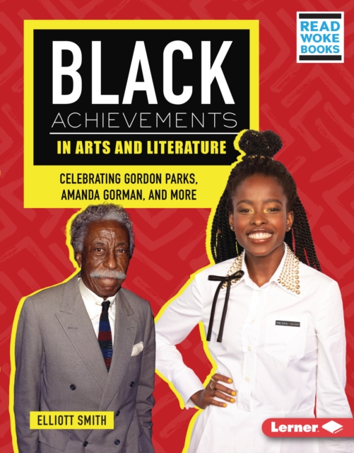 Black Achievements in Arts and Literature : Celebrating Gordon Parks, Amanda Gorman, and More, EPUB eBook