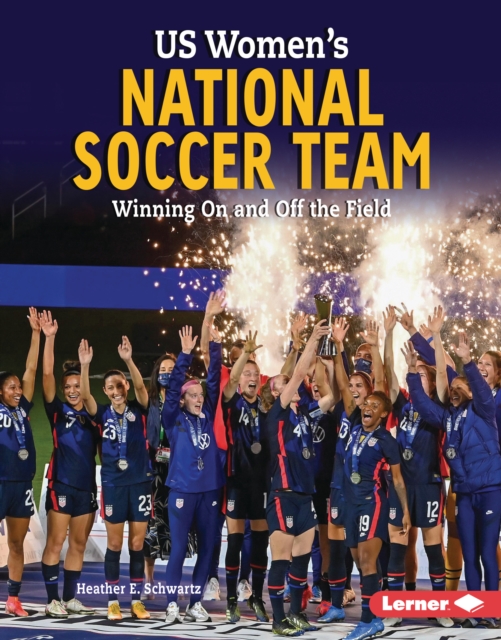 US Women's National Soccer Team : Winning On and Off the Field, PDF eBook