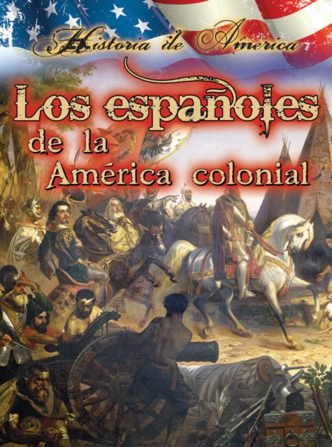 Los espanoles de la america colonial : Spanish in Early America, EPUB eBook