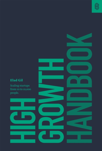 High Growth Handbook : Scaling Startups from 10 to 10,000 People, Hardback Book
