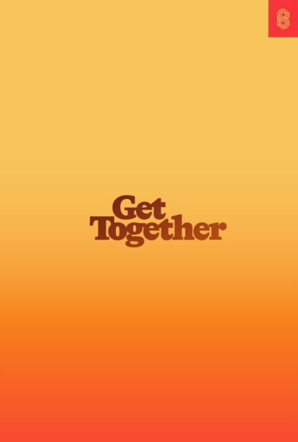 Get Together : How to Build a Community With Your People, Hardback Book
