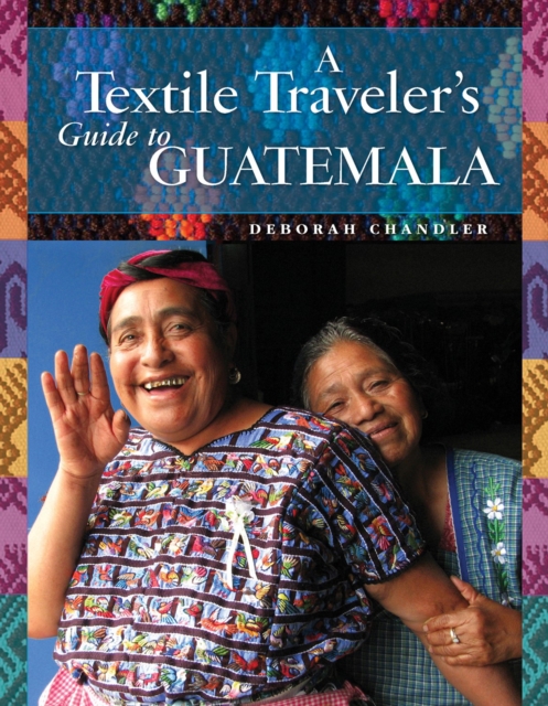 A Textile Traveler's Guide to Guatemala, EPUB eBook