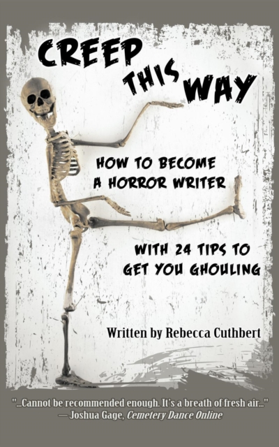 Creep This Way : How to Become a Horror Writer With 24 Tips to Get You Ghouling, EPUB eBook