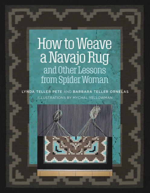 How to Weave a Navajo Rug and Other Lessons from Spider Woman, EPUB eBook