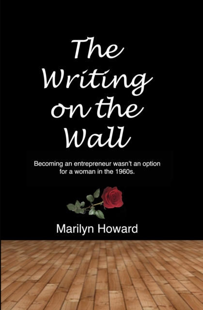 The Writing on the Wall : Remarkable story of a woman breaking through the glass ceiling in a male dominated 60s and 70s., EPUB eBook