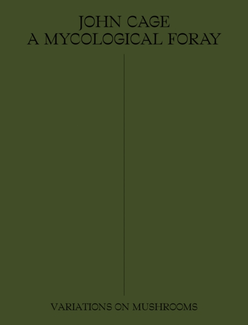 John Cage: A Mycological Foray, Paperback / softback Book