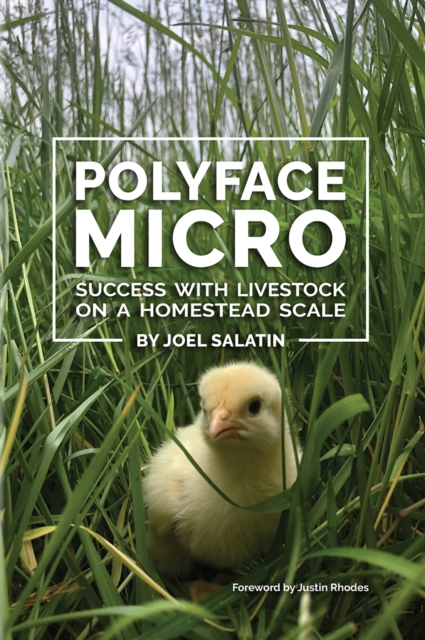 Polyface Micro : Success with Livestock on a Homestead Scale, Paperback / softback Book