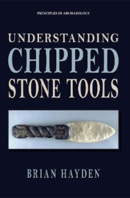 Understanding Chipped Stone Tools, Paperback / softback Book
