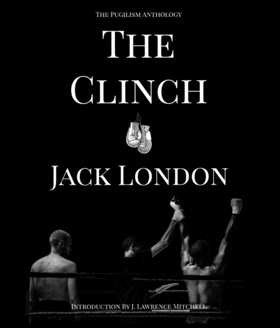 The Clinch : The Pugilism Anthology, EPUB eBook