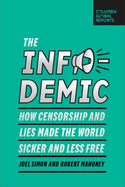 The Infodemic : How Censorship and Lies Made the World Sicker and Less Free, EPUB eBook