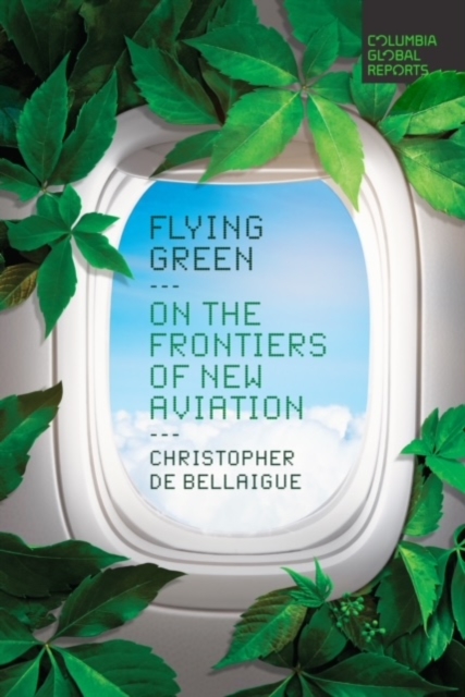 Flying Green : On the Frontiers of New Aviation, Paperback / softback Book