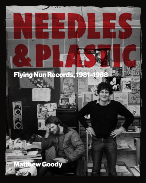 NEEDLES AND PLASTIC : FLYING NUN RECORDS, 1981-1988, Paperback / softback Book