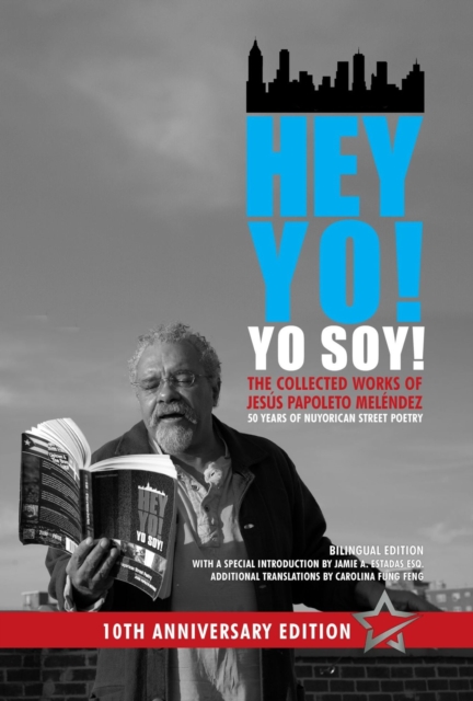 Hey Yo! Yo Soy! – 50 Years of Nuyorican Street Poetry, A Bilingual Edition, Tenth Anniversary Book, Second Edition, Paperback / softback Book