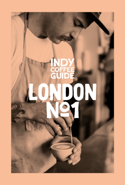 Indy Coffee Guide: London No 1, Paperback / softback Book