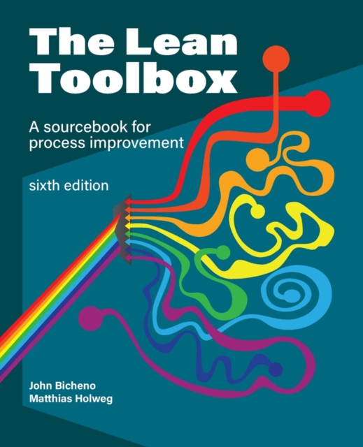 The Lean Toolbox Sixth Edition : A Sourcebook for Process Improvement, EPUB eBook