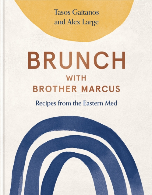 Brunch with Brother Marcus : Recipes from the Eastern Med, Hardback Book