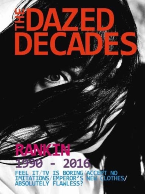 The Dazed Decades : Rankin: 1990-2016, Hardback Book