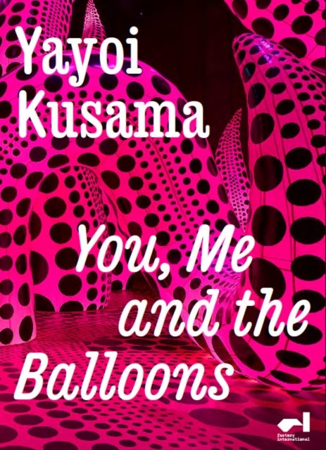 Yayoi Kusama : You, Me and the Balloons, Paperback / softback Book