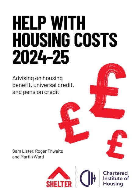 Help With Housing Costs 2024-2025 : Advising on housing benefit, universal credit and pension credit, Paperback / softback Book
