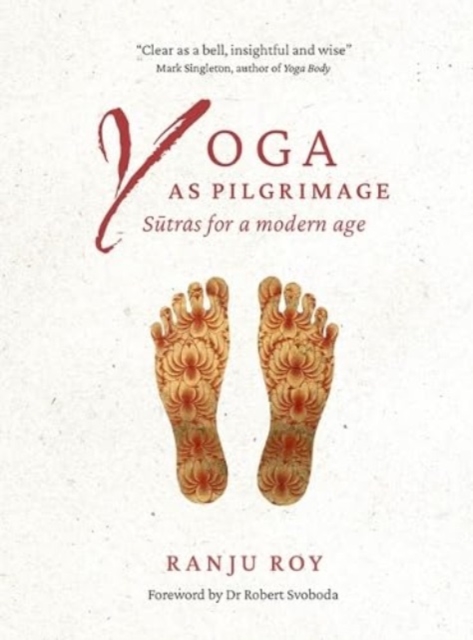 Yoga as Pilgrimage : Sutras for a Modern Age, Paperback / softback Book
