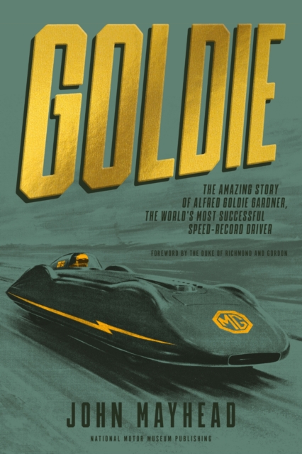 Goldie : The amazing story of Alfred Goldie Gardner, the world's most successful speed-record driver, Hardback Book