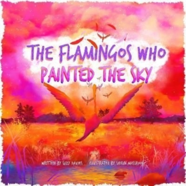 The Flamingos Who Painted The Sky, Paperback / softback Book