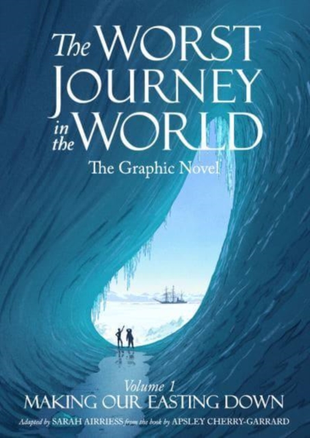 The Worst Journey in the World : Making Our Easting Down, Paperback / softback Book