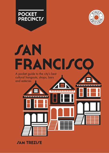 San Francisco Pocket Precincts : A Pocket Guide to the City's Best Cultural Hangouts, Shops, Bars and Eateries, Paperback / softback Book