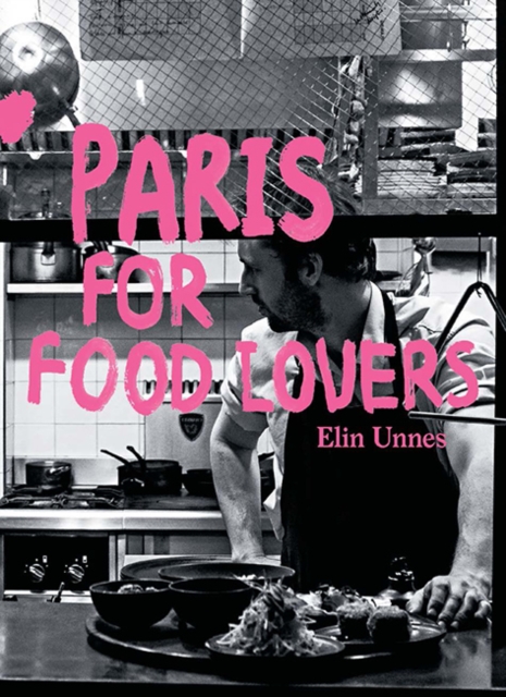 Paris for Food Lovers, Paperback / softback Book