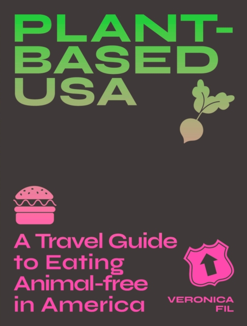 Plant-based USA: A Travel Guide to Eating Animal-free in America, Paperback / softback Book