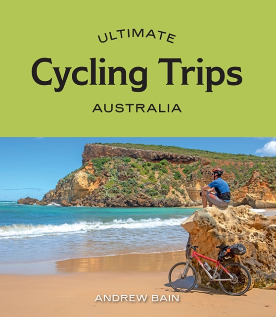 Ultimate Cycling Trips: Australia, Paperback / softback Book