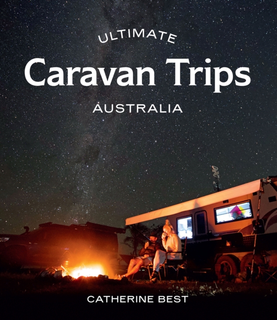 Ultimate Caravan Trips: Australia, Paperback / softback Book
