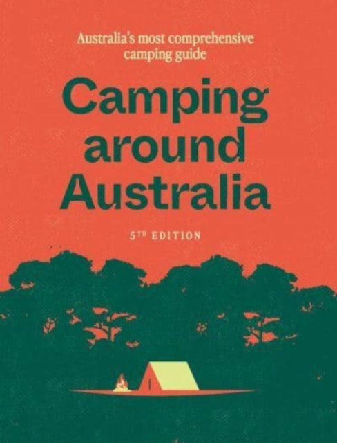 Camping around Australia 5th ed : Australia's Most Comprehensive Camping Guide, Paperback / softback Book