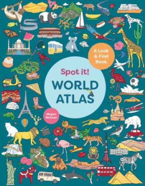 Spot It! World Atlas : A Look-and-Find Book, Board book Book